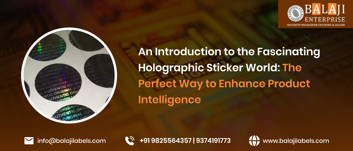 An Introduction to the Fascinating Holographic Sticker World The Perfect Way to Enhance Product Intelligence