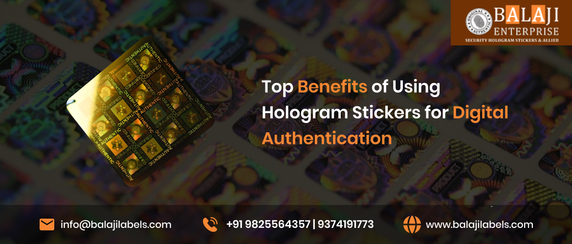 Top Benefits of Using Hologram Stickers for Digital Authentication